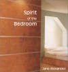 Spirit of the Bedroom (Spirit of the Home) - Jane Alexander