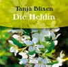 Die Heldin - Tania Blixen, Karen Blixen, Axel Gottschick