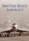 British Built Aircraft Volume 2: South West & Central Southern England - Ron Smith