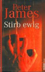 STIRB EWIG - PETER JAMES