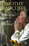 What Is the Point of Being a Christian? - Timothy Radcliffe
