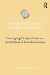 Diversity and Inclusion in Higher Education: Emerging Perspectives on Institutional Transformation - Daryl Smith