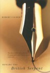 Beware the British Serpent: The Role of Writers in British Propaganda in the United States, 1939-1945 - Robert Calder