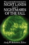 William Hope Hodgson's Night Lands Volume 2: Nightmares of the Fall - Andy W. Robertson, John C. Wright, Gerard Houarner, Brett Davidson