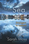 Names for the Sea: Strangers in Iceland - Sarah Moss