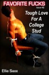 Tough Love For A College Stud (Femdom Erotica) (Favorite Fucks) - Ellie Saxx