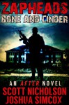 Bone And Cinder: A Post-Apocalyptic Thriller (Zapheads Book 1) - Scott Nicholson, Joshua Simcox