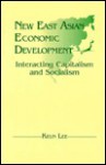 New East Asian Economic Development: Interacting Capitalism and Socialism - Keun Lee