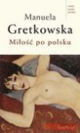 Miłość po polsku - Manuela Gretkowska