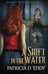 A Shift in the Water (Elemental Shifter) (Volume 1) - Patricia D. Eddy, Clare C. Marshall, Ravven