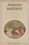 Racconti: Volume primo - Guy de Maupassant, Sara Di Gioacchino-Corcos