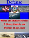 Women and Military Services: A History, Analysis, and Overview of Key Issues - US Air Force, Penny Hill Press Inc