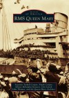 RMS Queen Mary (Images of America) (Images of America (Arcadia Publishing)) - Suzanne Tarbell Cooper, Frank Cooper, Athene Mihalakis Kovacic, Don Lynch, John Thomas, Queen Mary Archives