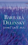 Sweet Salt Air: A Novel - Barbara Delinsky