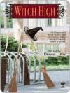 Witch High - Denise Little, Kristine Kathryn Rusch, Bill McCay, Pauline J. Alama