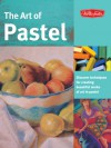 The Art of Pastel: Discover techniques for creating beautiful works of art in pastel - Marla Baggetta, Kenneth C. Goldman, Marilyn Grame, Nathan Rohlander, William Schneider