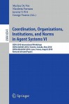 Coordination, Organizations, Institutions, and Norms in Agent Systems VI: COIN 2010 International Workshops, COIN@AAMAS 2010, Toronto, Canada, May 2010, COIN@MALLOW 2010, Lyon, France, August 2010, Revised Selected Papers - Marina De Vos, Nicoletta Fornara, Jeremy V. Pitt, George Vouros