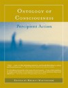 Ontology of Consciousness: Percipient Action - Helmut Wautischer, Robert A.F. Thurman