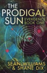 The Prodigal Sun (Evergence) - Shane Dix, Sean Williams
