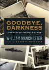 Goodbye, Darkness: A Memoir of the Pacific War (Audio) - William Raymond Manchester