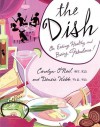 The Dish: On Eating Healthy and Being Fabulous! - Carolyn O'Neil, Densie Webb