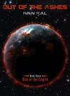 Out of the Ashes (Rise of the Empire Book 3) - Ivan Kal, Tom Shutt