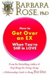 How to Get OVER AN EX When You're Still in LOVE (Pocket Coach Series) - Barbara Rose