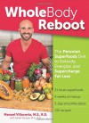 Whole Body Reboot: The Peruvian Superfoods Diet to Detoxify, Energize, and Supercharge Fat Loss - Manuel Villacorta MS RD