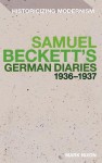 Samuel Beckett's German Diaries 1936-1937 - Mark Nixon