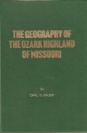 The Geography of the Ozark Highland of Missouri - Carl Ortwin Sauer