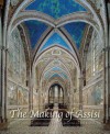 The Making of Assisi: The Pope, the Franciscans, and the Painting of the Basilica - Donal Cooper