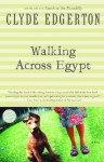 Walking Across Egypt - Clyde Edgerton
