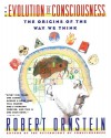 Evolution of Consciousness: The Origins of the Way We Think - Robert Evan Ornstein