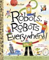 Robots, Robots Everywhere! - Sue Fliess, Bob Staake