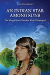 An Indian Star Among Suns: The Magnificent Natchez World Destroyed - Helen Oswalt, Donald Taylor, Steve Taylor