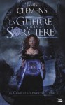 La Guerre de la Sor'cière (Les Bannis et les Proscrits, #3) - James Clemens