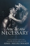 Any Means Necessary: Book 7 of the Fated Hearts Series (Volume 7) - Aimee Nicole Walker