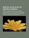 Bispos Cat Licos Do Imp Rio Romano: M Ximo, O Confessor, Prisciliano, in CIO de Antioquia, Epif Nio, Optato de Milevi, Eus Bio de Dorileia - Source Wikipedia