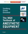 The Mgh Textbook Of Anesthetic Equipment: Expert Consult Online And Print - Warren S. Sandberg, Richard D. Urman, Jesse M. Ehrenfeld, Warren Farrell