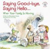 Saying Good-Bye, Saying Hello...: When Your Family Is Moving (Elf-Help Books for Kids) - Michaelene Mundy, R.W. Alley