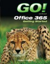 GO! with Office 365 Getting Started - Shelley Gaskin, Robert Ferrett