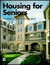 Housing for Seniors: Developing Successful Projects - Douglas R. Porter, Urban Land Institute, Douglas Porter, Mel Gamzon, Lee E. Cory, Randy A. Faigin, Stephen L. Taber