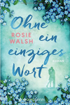 Ohne ein einziges Wort: Roman - Rosie Walsh, Stefanie Retterbush