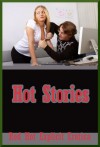 Hot Stories: Ten Explicit Erotica Stories - Sarah Blitz, Connie Hastings, Nycole Folk, Amy Dupont, Angela Ward, Rennaey Necee, Cassie Hacthaw, Marilyn More