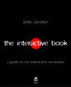 The Interactive Book: A Guide to the Interactive Revolution - Celia Pearce