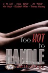 Too Hot To Handle Anthology - Elizabeth Miller, Freya Barker, Kim Black, Theresa Hissong, D M Earl, JM Walker