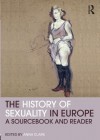 The History of Sexuality in Europe: A Sourcebook and Reader - Anna Clark