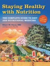 Staying Health with Nutrition: The Complete Guide to Diet and Nutritional Medicine - Elson M. Haas, Buck Levin