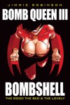 Bomb Queen III: Bombshell: The Good, The Bad & The Lovely - Jimmie Robinson, Jim Valentino