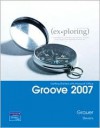 Exploring Getting Started with Groove - Robert T. Grauer, Barbara Stover